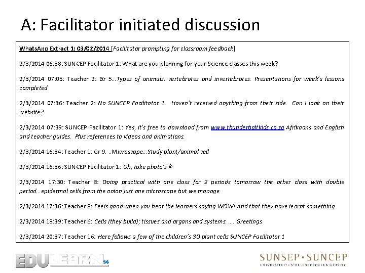 A: Facilitator initiated discussion Whats. App Extract 1: 03/02/2014 [Facilitator prompting for classroom feedback]