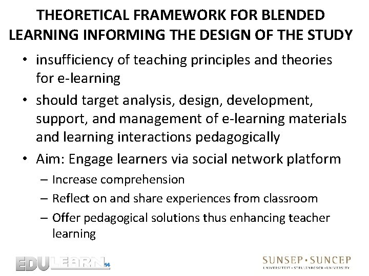 THEORETICAL FRAMEWORK FOR BLENDED LEARNING INFORMING THE DESIGN OF THE STUDY • insufficiency of