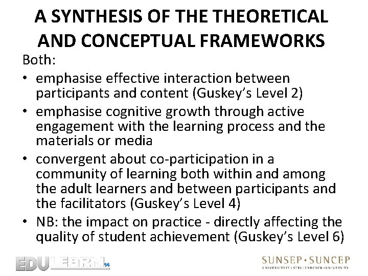 A SYNTHESIS OF THEORETICAL AND CONCEPTUAL FRAMEWORKS Both: • emphasise effective interaction between participants