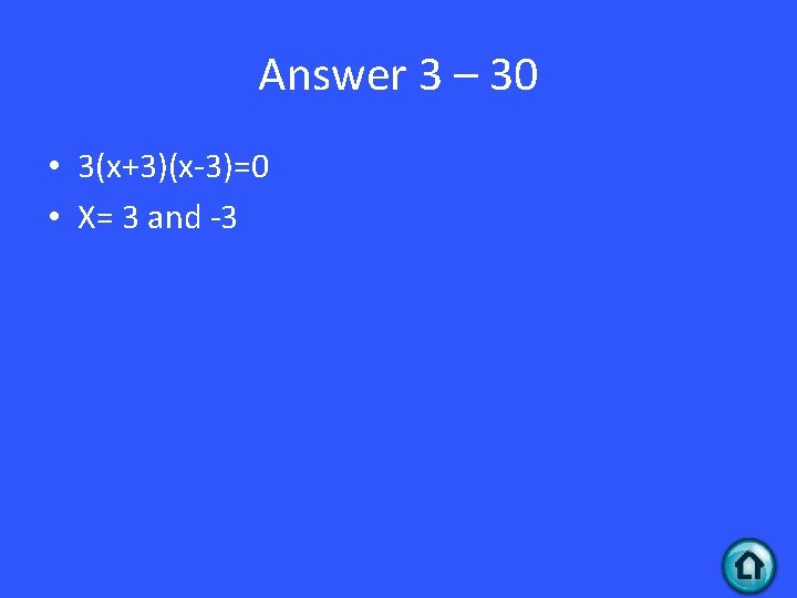 Answer 3 – 30 • 3(x+3)(x-3)=0 • X= 3 and -3 