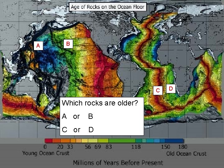 A B C Which rocks are older? A or B C or D D