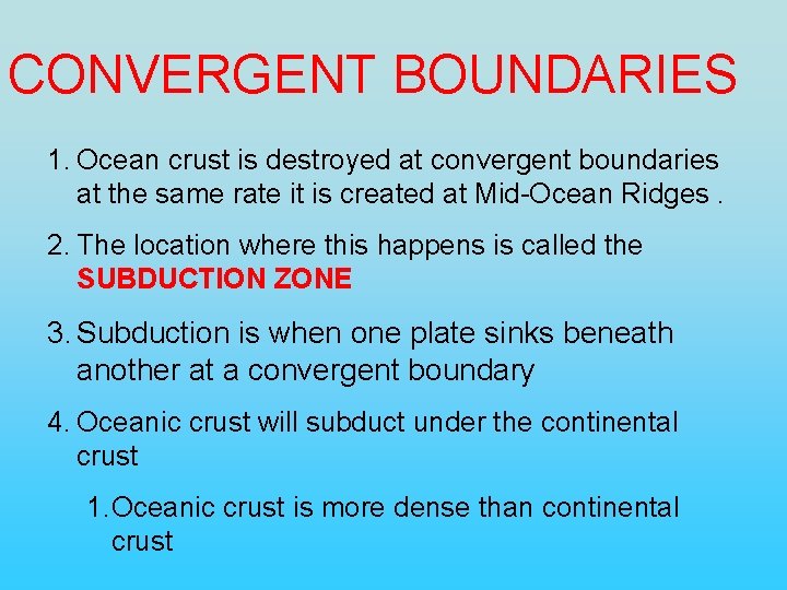 CONVERGENT BOUNDARIES 1. Ocean crust is destroyed at convergent boundaries at the same rate