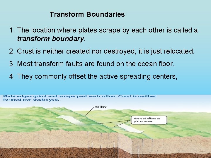 Transform Boundaries 1. The location where plates scrape by each other is called a