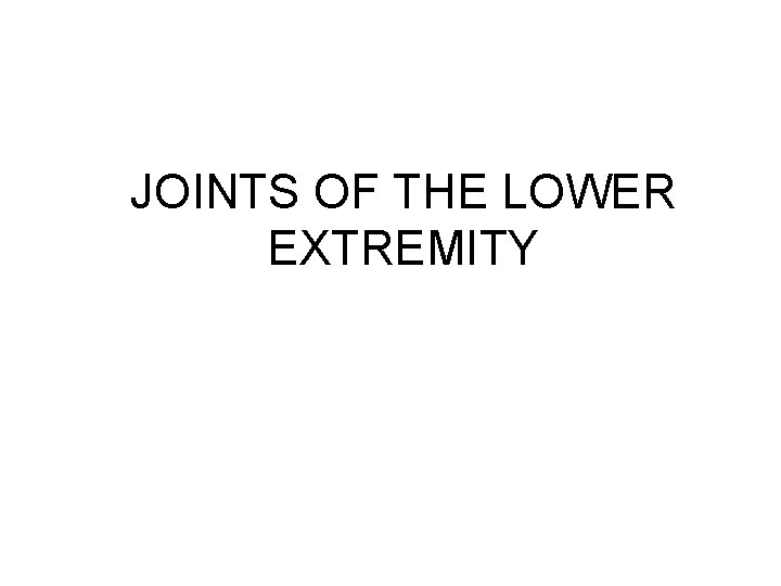 JOINTS OF THE LOWER EXTREMITY 