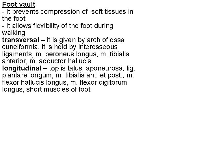 Foot vault - It prevents compression of soft tissues in the foot - It