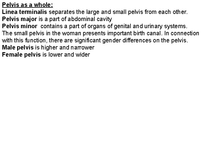 Pelvis as a whole: Linea terminalis separates the large and small pelvis from each