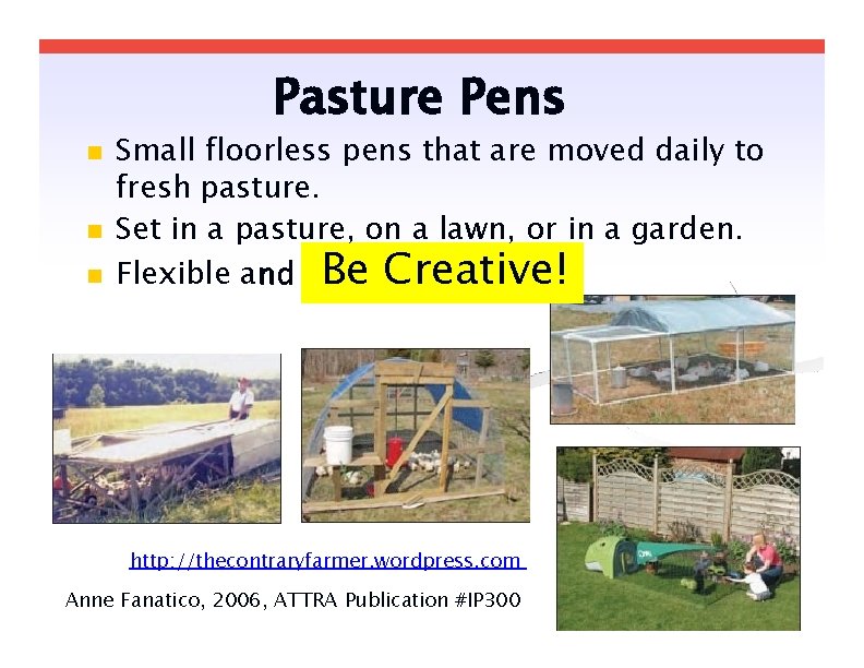 Pasture Pens Small floorless pens that are moved daily to fresh pasture. Set in