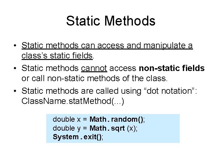 Static Methods • Static methods can access and manipulate a class’s static fields. •