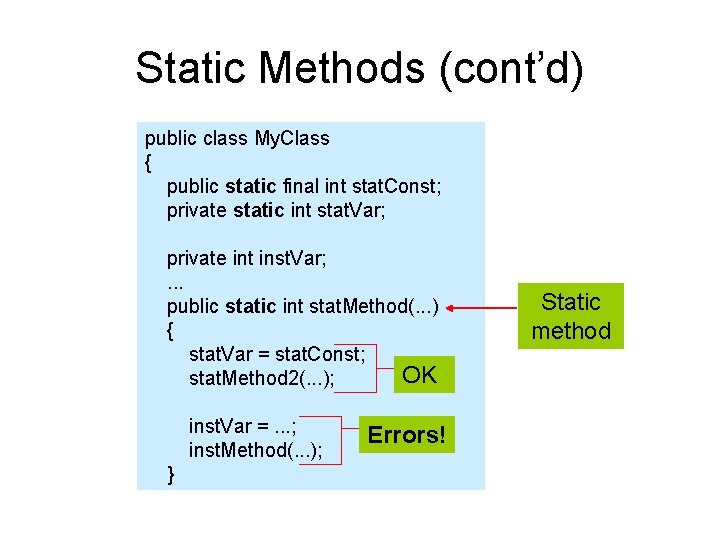 Static Methods (cont’d) public class My. Class { public static final int stat. Const;