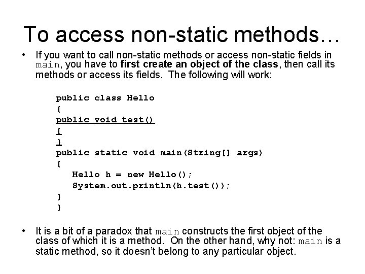 To access non-static methods… • If you want to call non-static methods or access