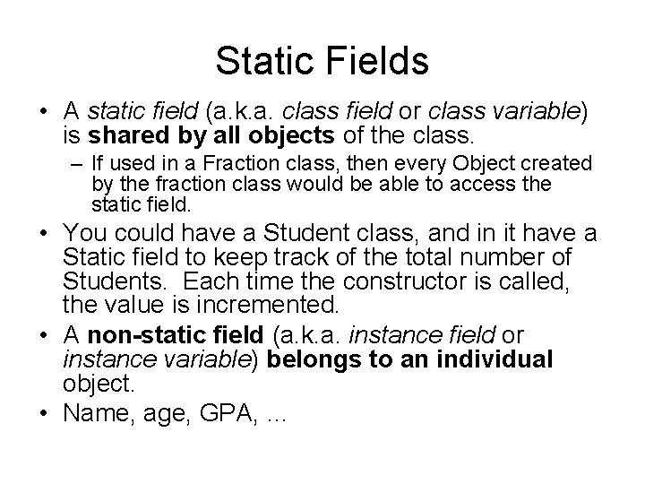 Static Fields • A static field (a. k. a. class field or class variable)