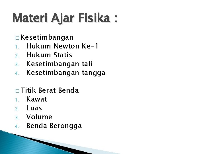 Materi Ajar Fisika : � Kesetimbangan 1. 2. 3. 4. Hukum Newton Ke-1 Hukum