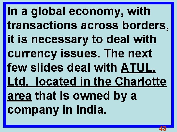 In a global economy, with transactions across borders, it is necessary to deal with