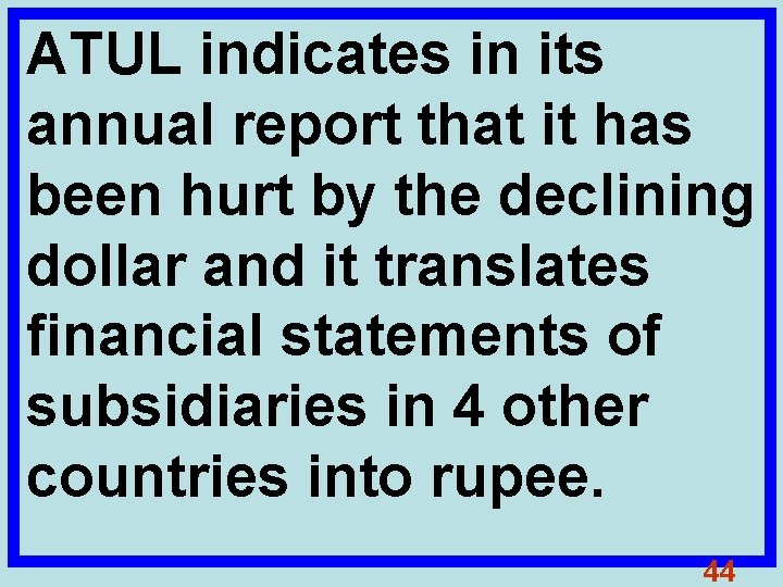ATUL indicates in its annual report that it has been hurt by the declining