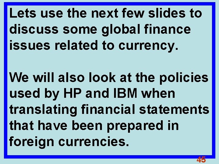 Lets use the next few slides to discuss some global finance issues related to