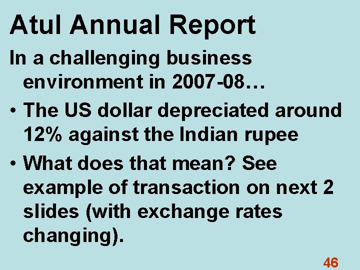 Atul Annual Report In a challenging business environment in 2007 -08… • The US