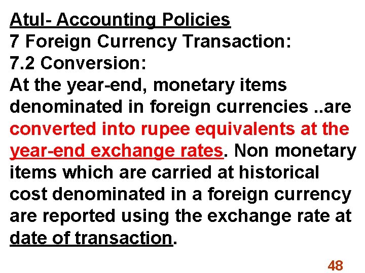 Atul- Accounting Policies 7 Foreign Currency Transaction: 7. 2 Conversion: At the year-end, monetary