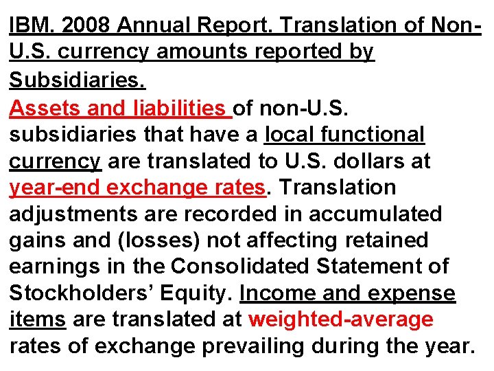 IBM. 2008 Annual Report. Translation of Non. U. S. currency amounts reported by Subsidiaries.
