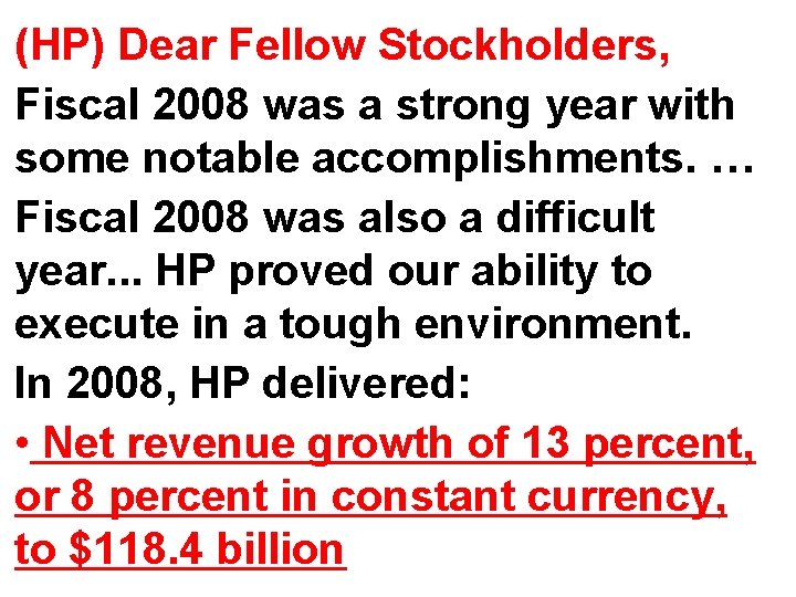 (HP) Dear Fellow Stockholders, Fiscal 2008 was a strong year with some notable accomplishments.