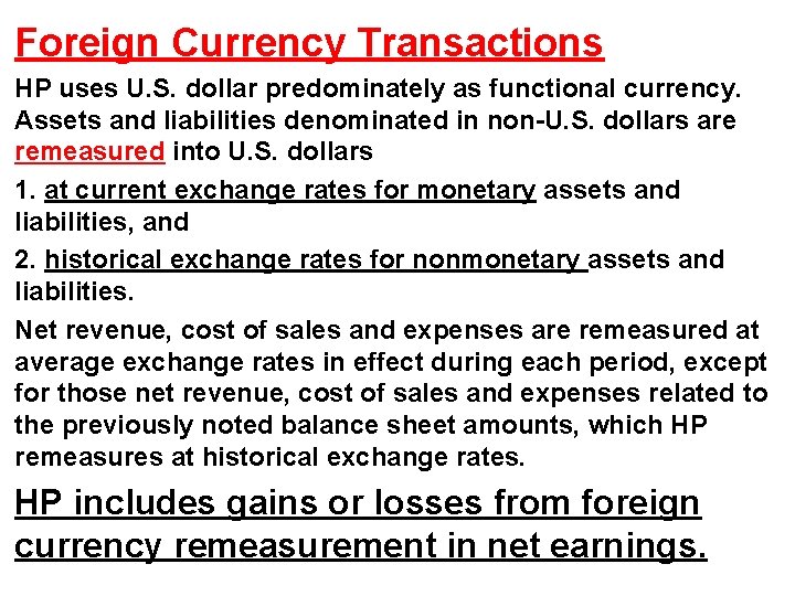 Foreign Currency Transactions HP uses U. S. dollar predominately as functional currency. Assets and