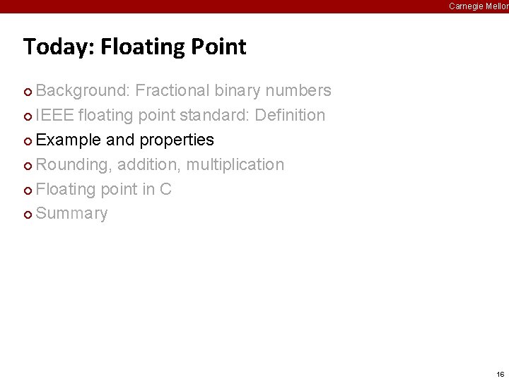 Carnegie Mellon Today: Floating Point Background: Fractional binary numbers ¢ IEEE floating point standard: