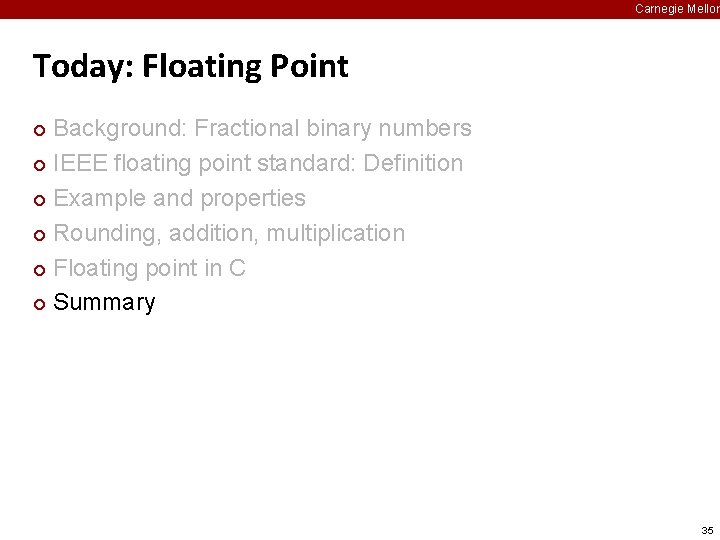 Carnegie Mellon Today: Floating Point Background: Fractional binary numbers ¢ IEEE floating point standard: