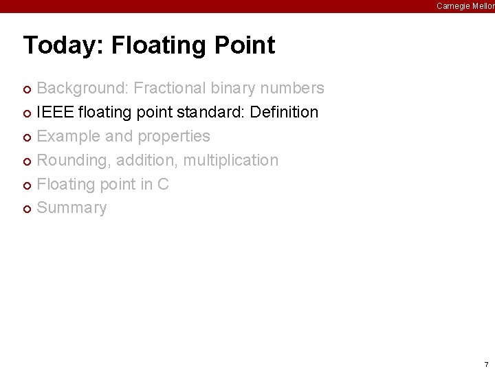 Carnegie Mellon Today: Floating Point Background: Fractional binary numbers ¢ IEEE floating point standard: