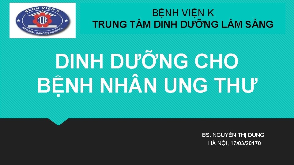 BỆNH VIỆN K TRUNG T M DINH DƯỠNG L M SÀNG DINH DƯỠNG CHO