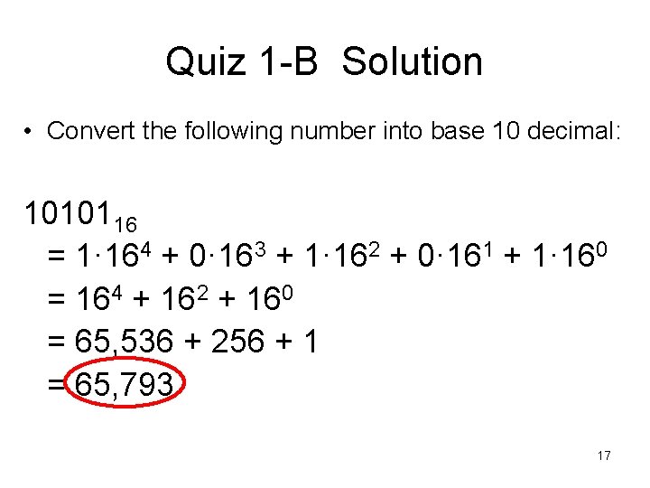 Quiz 1 -B Solution • Convert the following number into base 10 decimal: 1010116