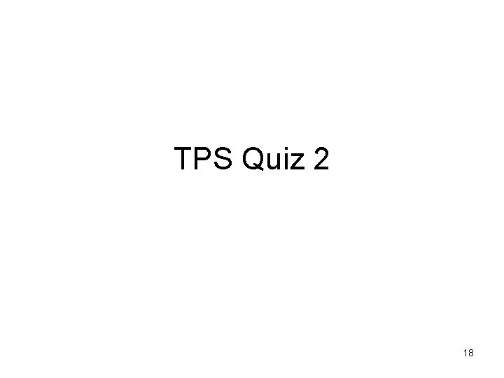 TPS Quiz 2 18 
