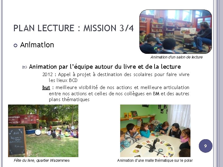 PLAN LECTURE : MISSION 3/4 Animation d’un salon de lecture Animation par l’équipe autour