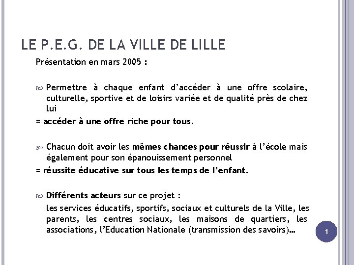 LE P. E. G. DE LA VILLE DE LILLE Présentation en mars 2005 :