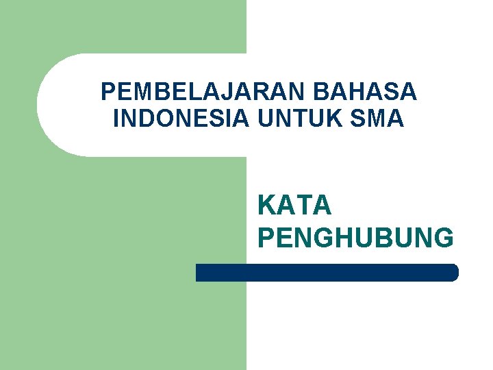 PEMBELAJARAN BAHASA INDONESIA UNTUK SMA KATA PENGHUBUNG 