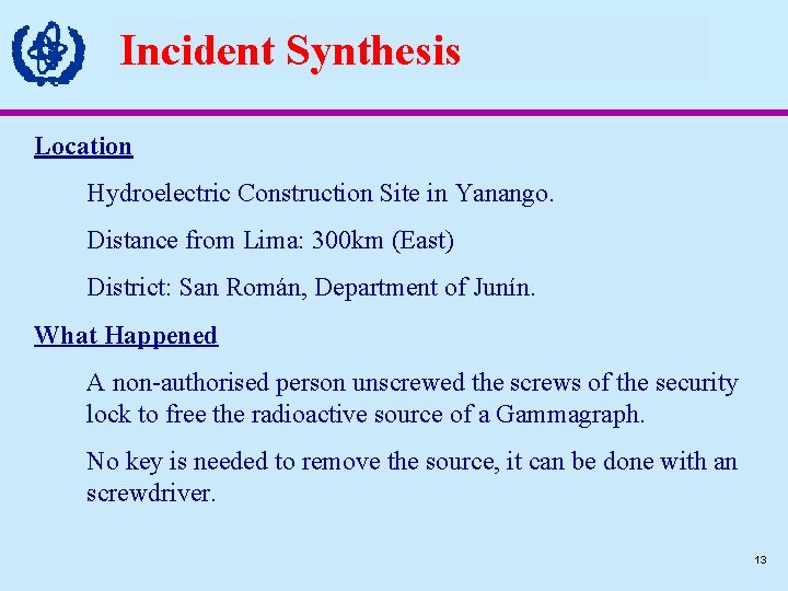 Incident Synthesis Location Hydroelectric Construction Site in Yanango. Distance from Lima: 300 km (East)