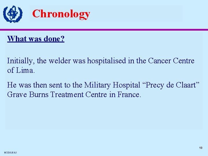 Chronology What was done? Initially, the welder was hospitalised in the Cancer Centre of