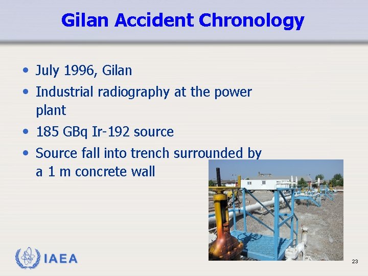 Gilan Accident Chronology • July 1996, Gilan • Industrial radiography at the power plant
