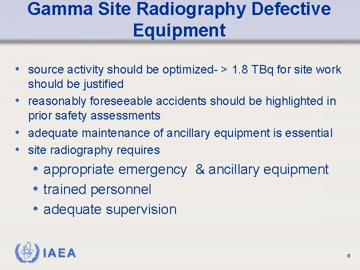 Gamma Site Radiography Defective Equipment • source activity should be optimized- > 1. 8