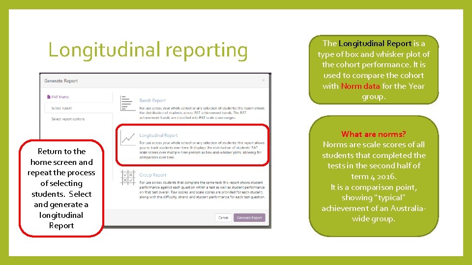 Longitudinal reporting Return to the home screen and repeat the process of selecting students.