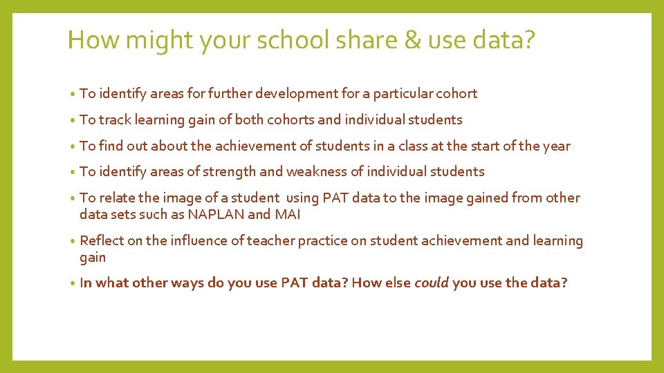 How might your school share & use data? • To identify areas for further