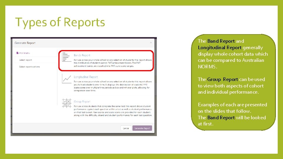 Types of Reports The Band Report and Longitudinal Report generally display whole cohort data