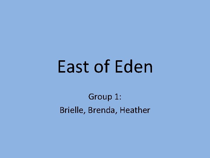 East of Eden Group 1: Brielle, Brenda, Heather 