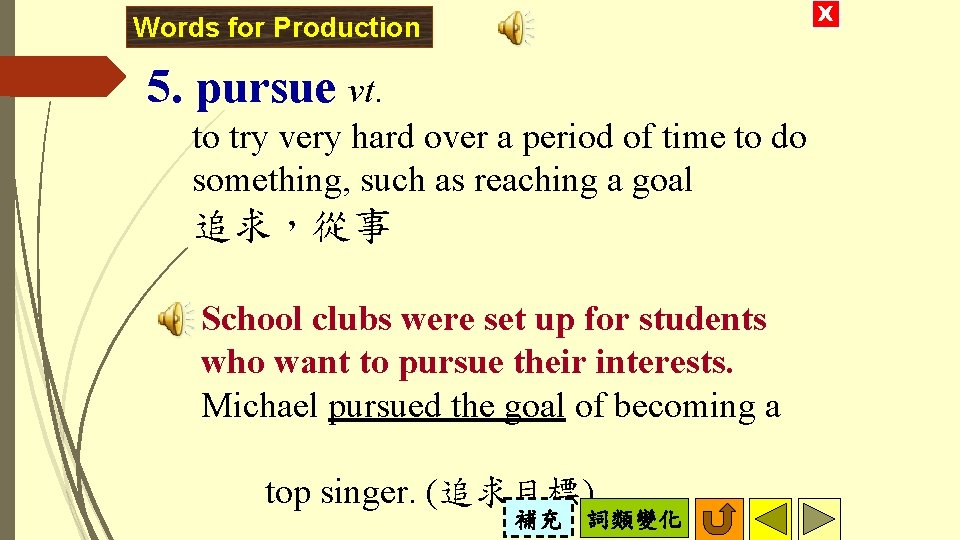 X Words for Production 5. pursue vt. to try very hard over a period