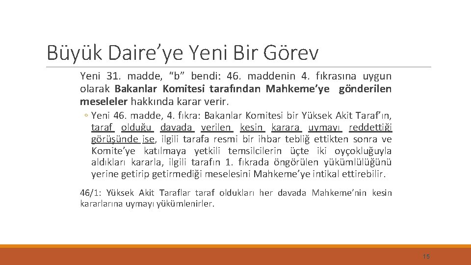 Büyük Daire’ye Yeni Bir Görev Yeni 31. madde, “b” bendi: 46. maddenin 4. fıkrasına