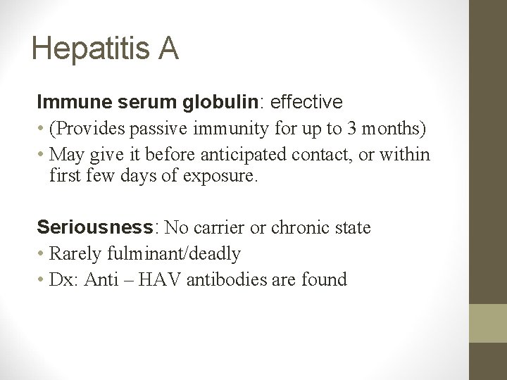 Hepatitis A Immune serum globulin: effective • (Provides passive immunity for up to 3