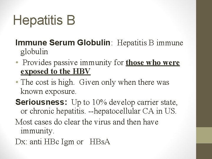 Hepatitis B Immune Serum Globulin: Hepatitis B immune globulin • Provides passive immunity for