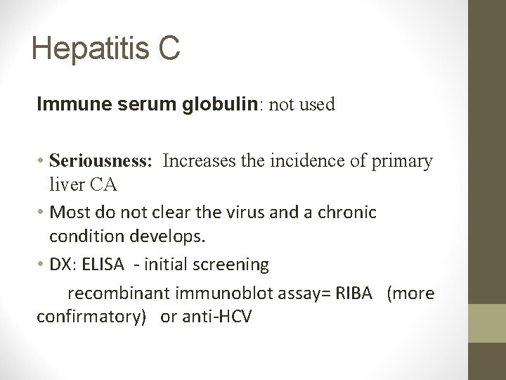 Hepatitis C Immune serum globulin: not used • Seriousness: Increases the incidence of primary