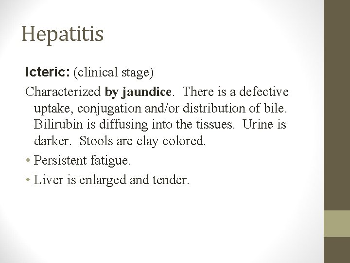 Hepatitis Icteric: (clinical stage) Characterized by jaundice. There is a defective uptake, conjugation and/or