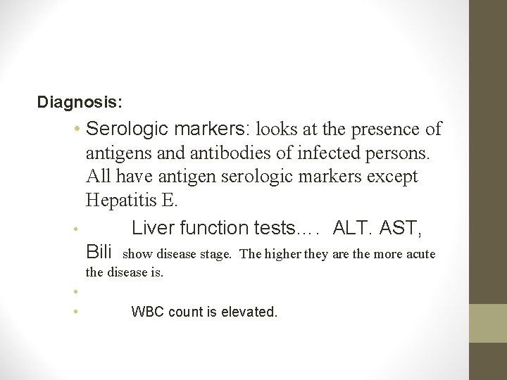 Diagnosis: • Serologic markers: looks at the presence of antigens and antibodies of infected