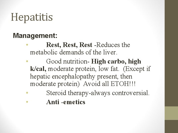 Hepatitis Management: • Rest, Rest -Reduces the metabolic demands of the liver. • Good