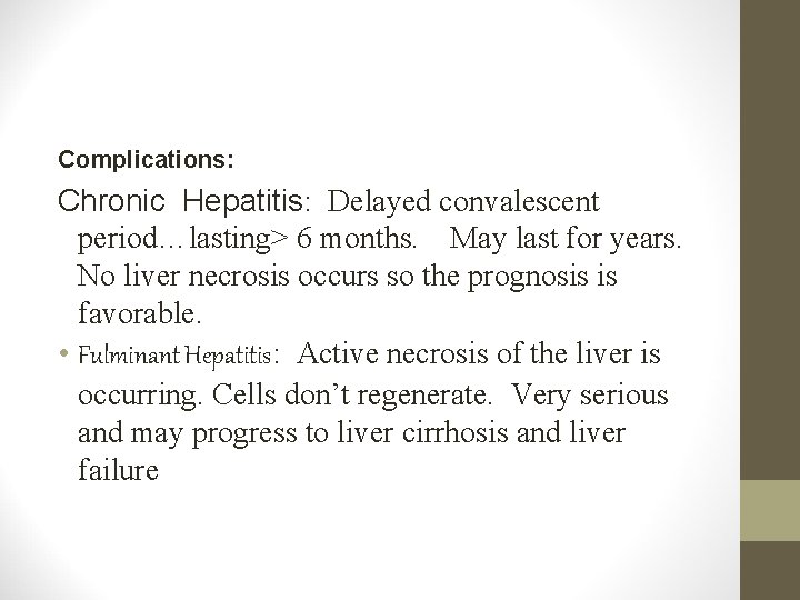 Complications: Chronic Hepatitis: Delayed convalescent period…lasting> 6 months. May last for years. No liver